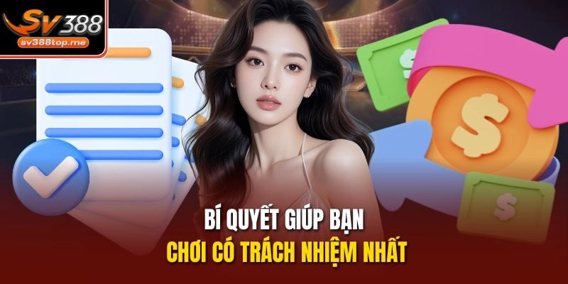 Bí quyết giúp bạn chơi có trách nhiệm nhất