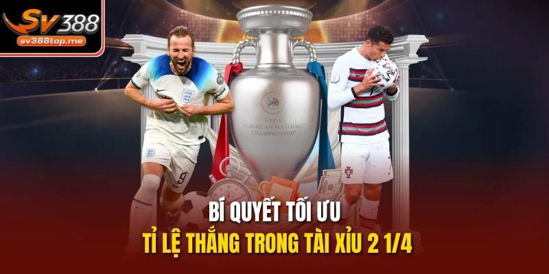 Bí quyết tối ưu tỉ lệ thắng trong Tài xỉu 2 1/4