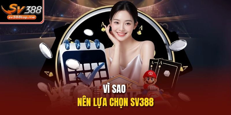 Vì sao nên lựa chọn sv388